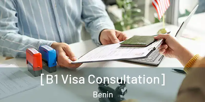  [B1 Visa Consultation] Benin