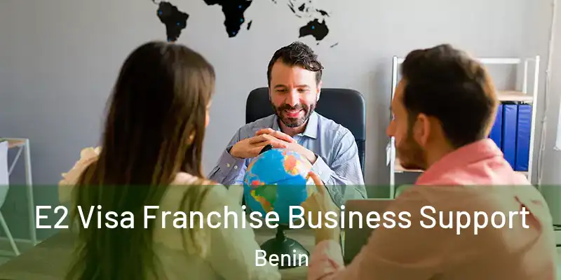 E2 Visa Franchise Business Support Benin
