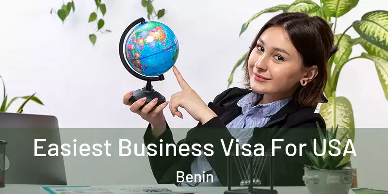  Easiest Business Visa For USA Benin