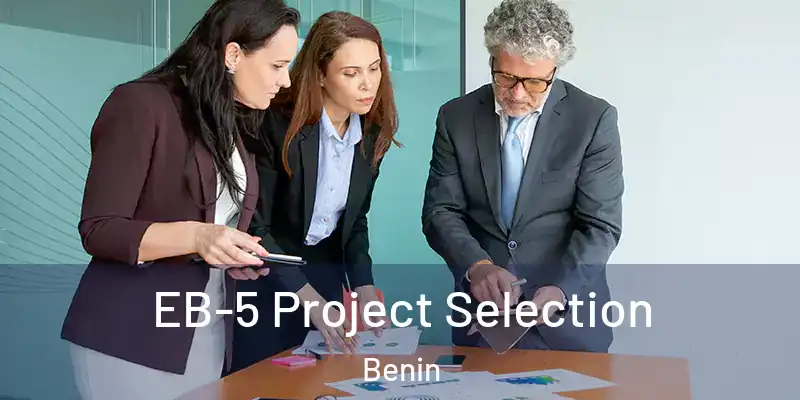  EB-5 Project Selection Benin