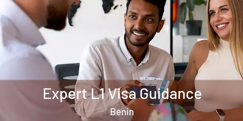  Expert L1 Visa Guidance Benin