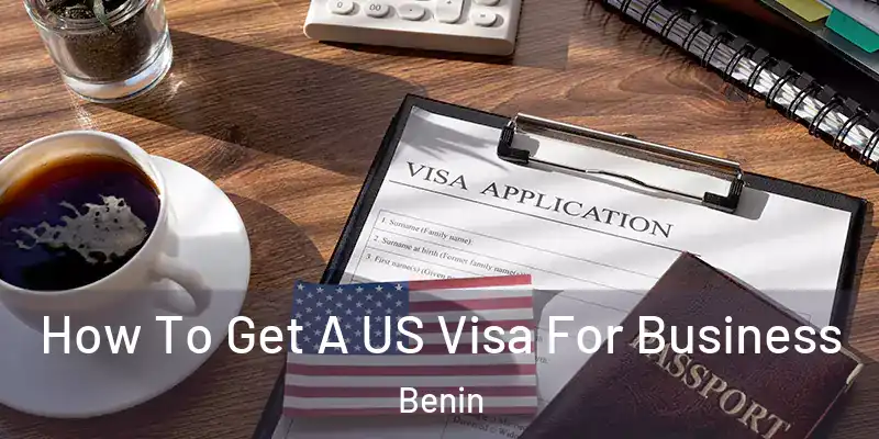  How To Get A US Visa For Business Benin