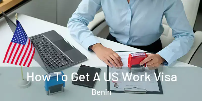  How To Get A US Work Visa Benin