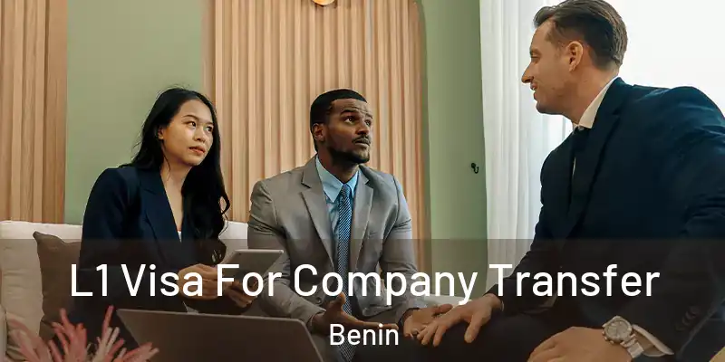  L1 Visa For Company Transfer Benin
