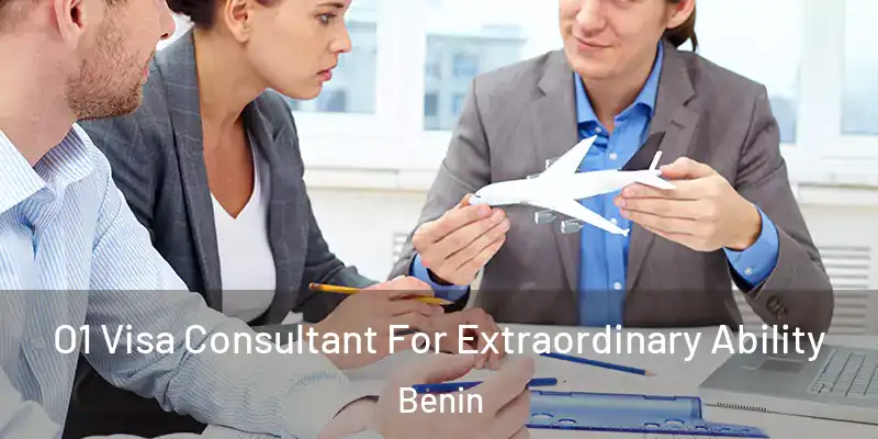  O1 Visa Consultant For Extraordinary Ability Benin