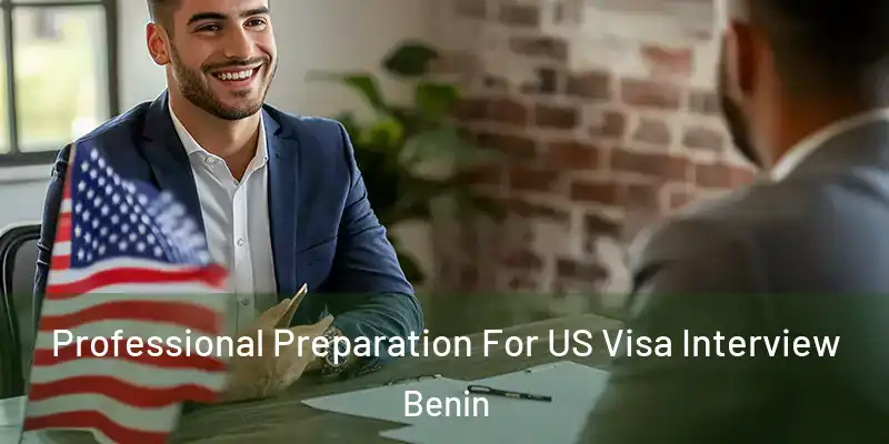  Professional Preparation For US Visa Interview Benin
