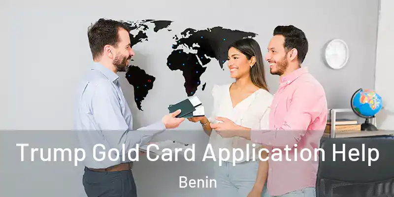  Trump Gold Card Application Help Benin