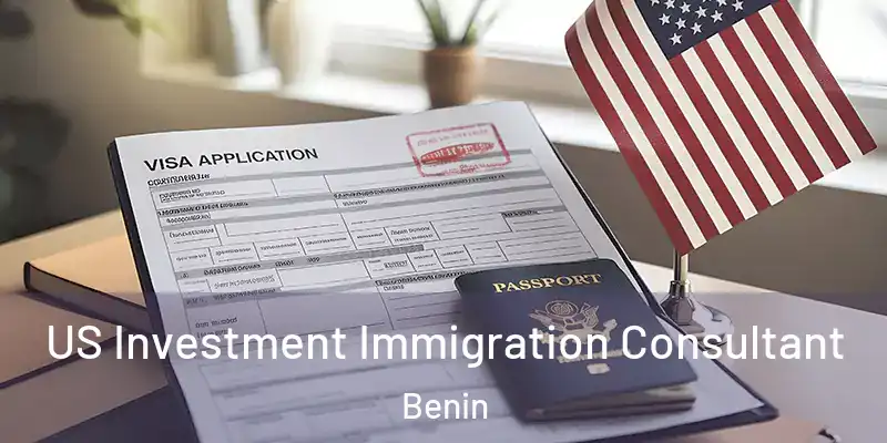  US Investment Immigration Consultant Benin