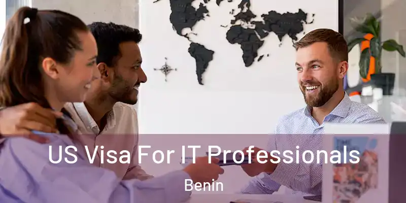 US Visa For IT Professionals Benin