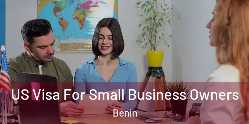  US Visa For Small Business Owners Benin