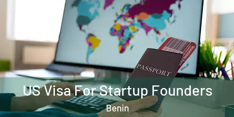  US Visa For Startup Founders Benin