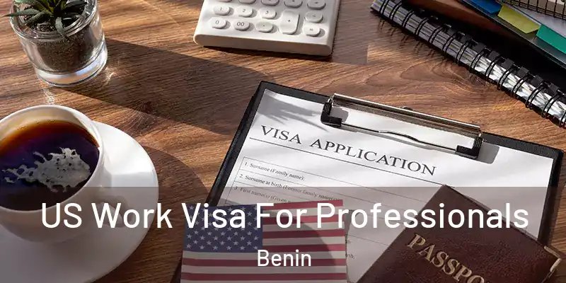  US Work Visa For Professionals Benin