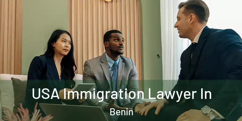  USA Immigration Lawyer In Benin